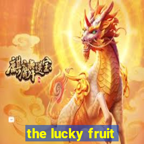 the lucky fruit