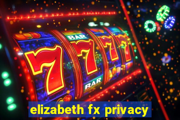 elizabeth fx privacy