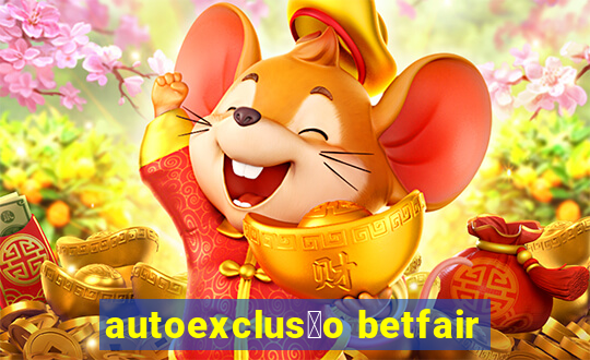 autoexclus茫o betfair