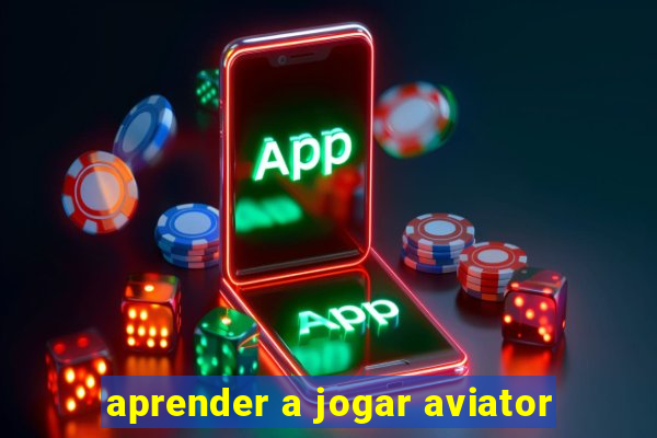 aprender a jogar aviator