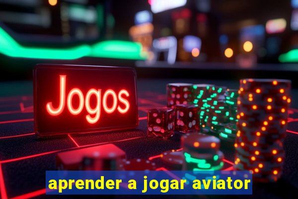 aprender a jogar aviator