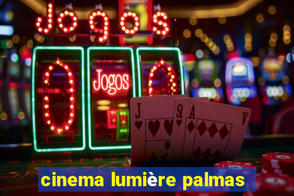 cinema lumière palmas