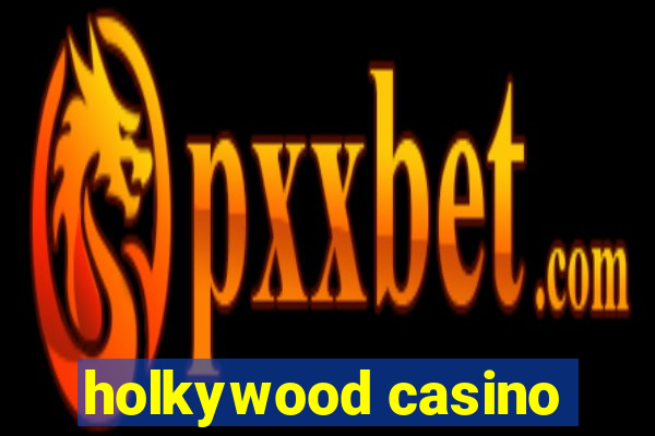 holkywood casino