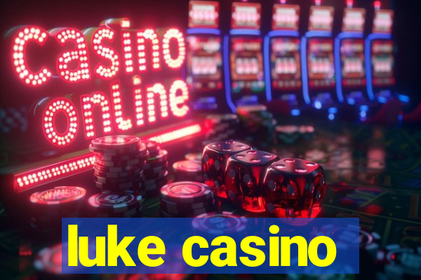 luke casino