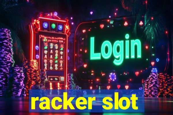 racker slot