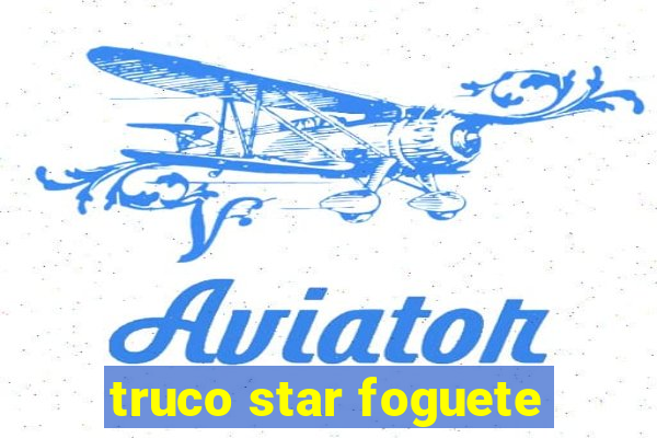 truco star foguete