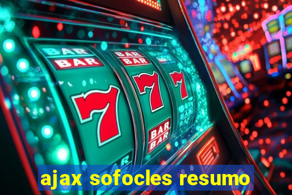 ajax sofocles resumo