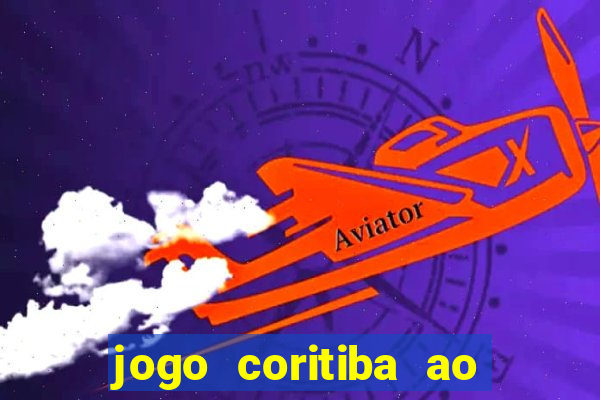 jogo coritiba ao vivo hoje