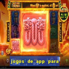 jogos de app para ganhar dinheiro