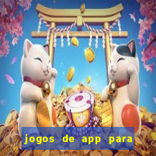 jogos de app para ganhar dinheiro