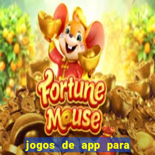 jogos de app para ganhar dinheiro