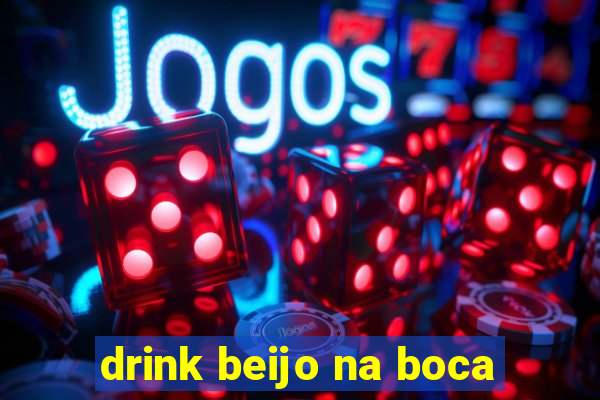 drink beijo na boca