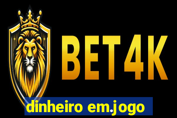 dinheiro em.jogo