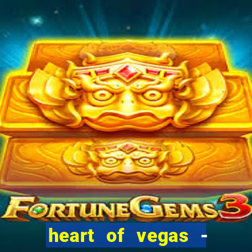 heart of vegas - slots casino