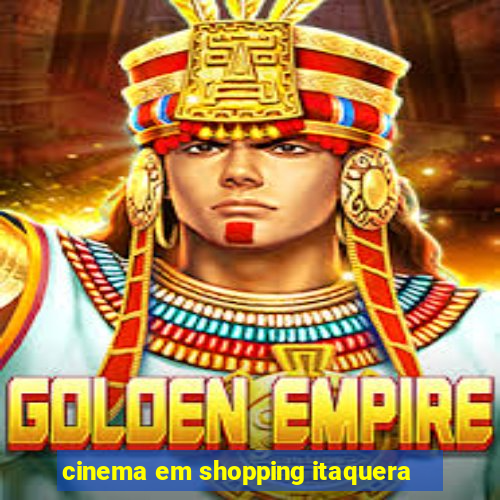 cinema em shopping itaquera