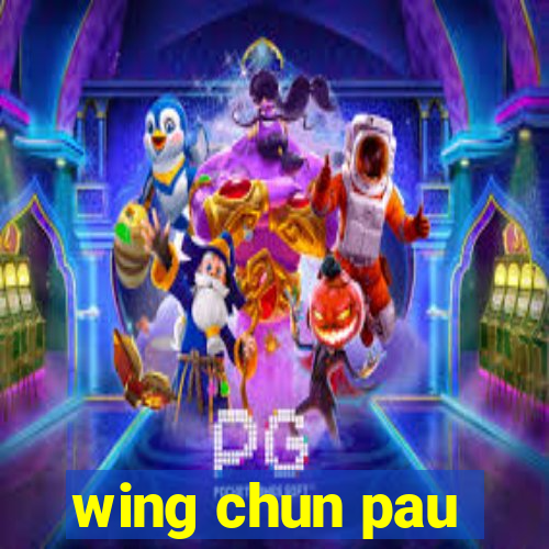 wing chun pau