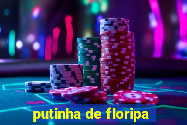 putinha de floripa