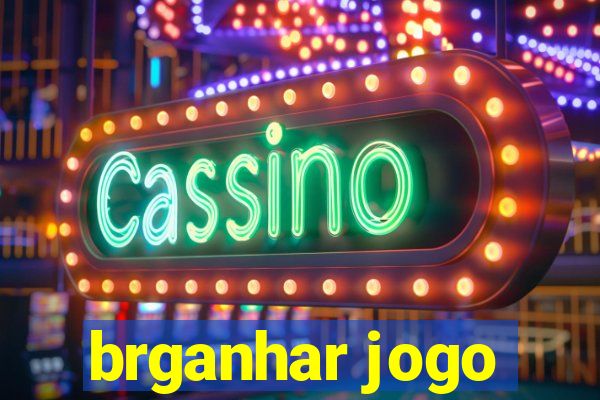 brganhar jogo