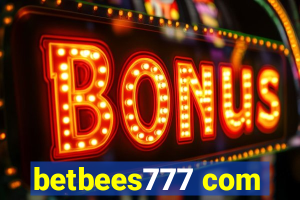 betbees777 com