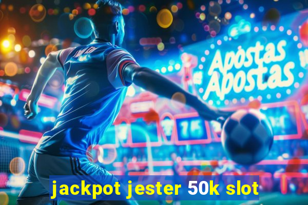 jackpot jester 50k slot