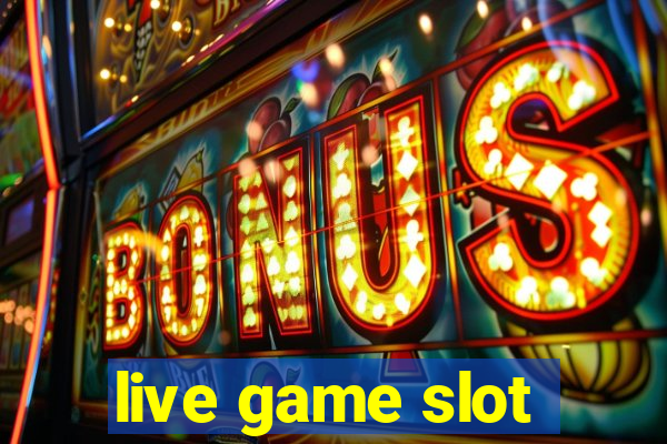 live game slot