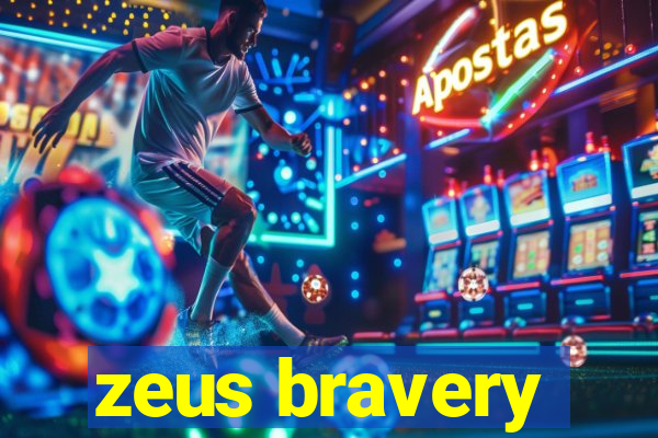 zeus bravery