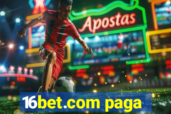 16bet.com paga