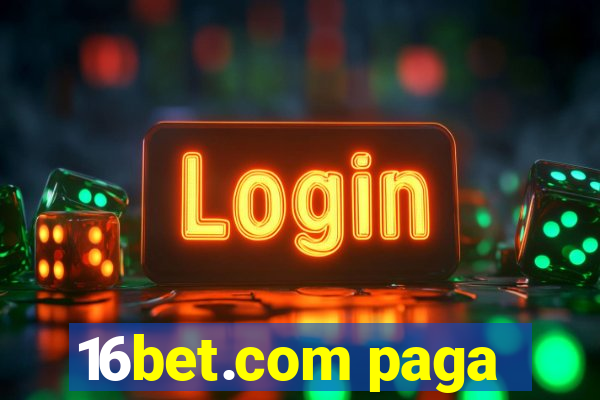 16bet.com paga