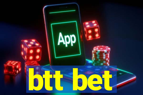 btt bet