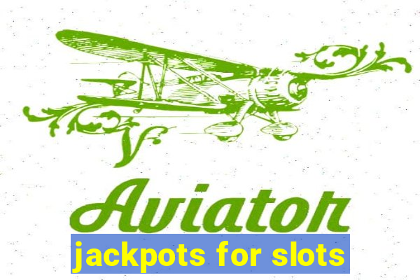 jackpots for slots