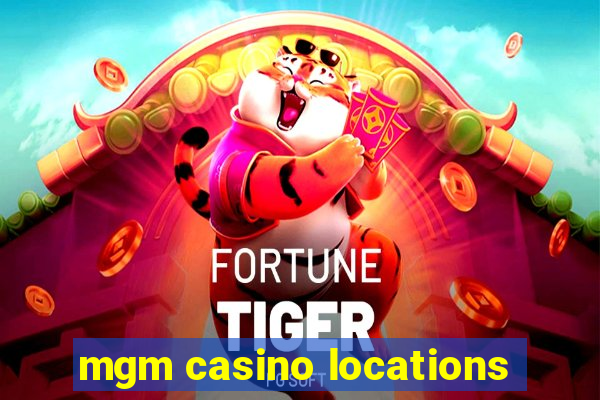 mgm casino locations