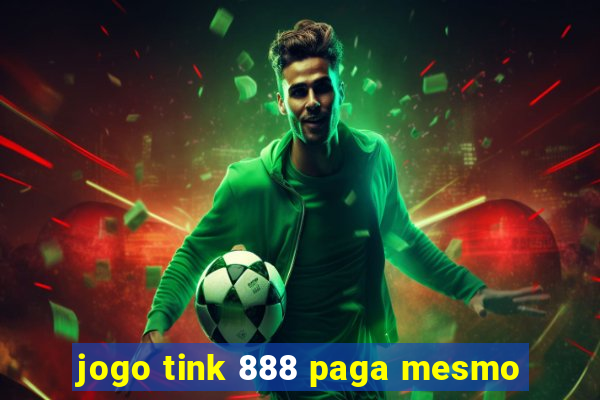 jogo tink 888 paga mesmo