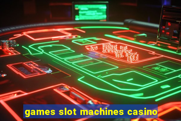 games slot machines casino