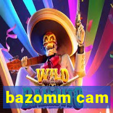 bazomm cam