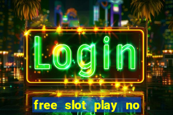 free slot play no deposit with bonus