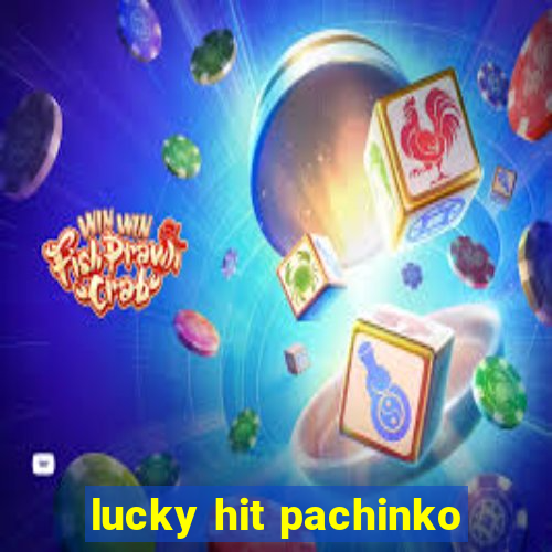 lucky hit pachinko