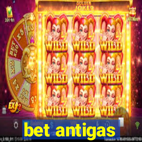 bet antigas