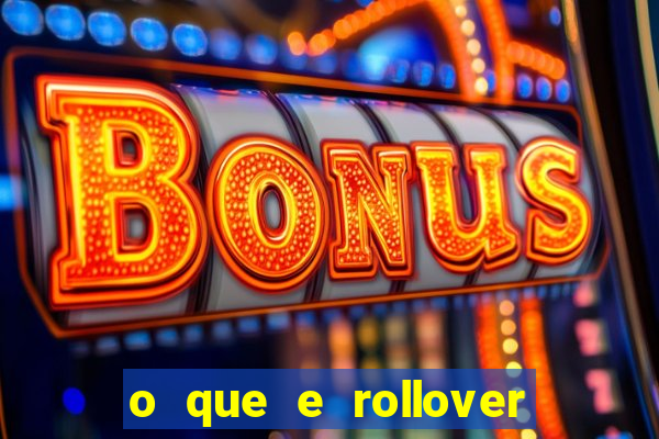 o que e rollover no jogo