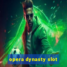 opera dynasty slot