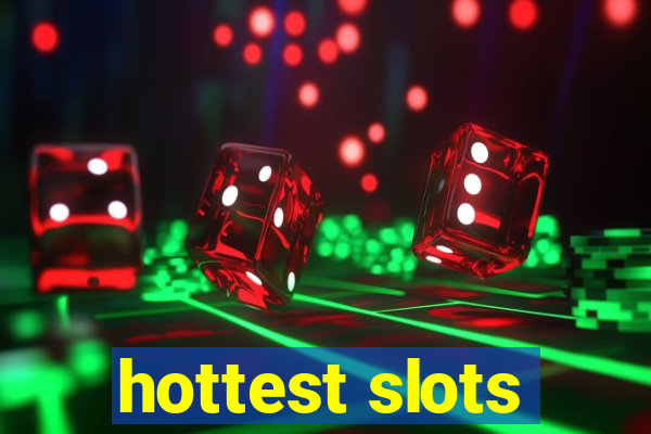 hottest slots