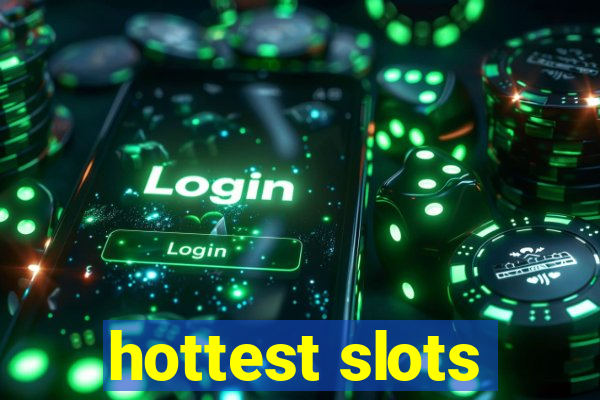 hottest slots