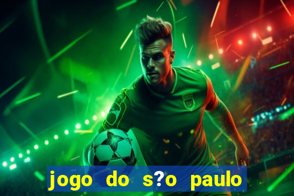 jogo do s?o paulo e atlético paranaense