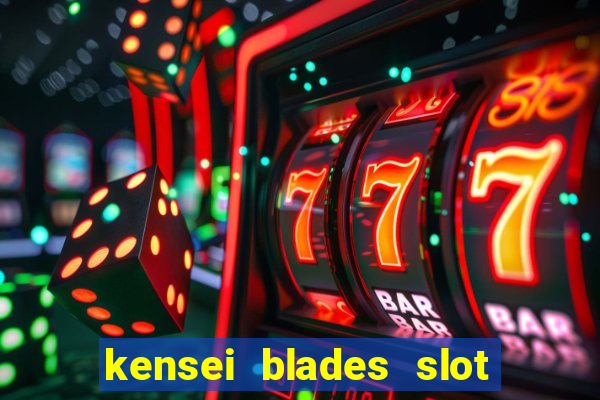 kensei blades slot free play