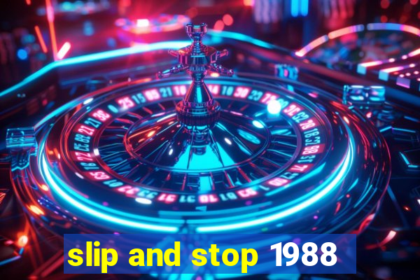 slip and stop 1988