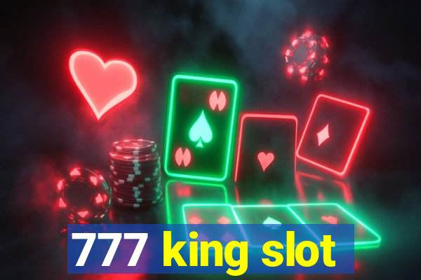 777 king slot