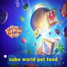 cube world pet food