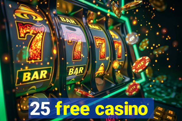 25 free casino