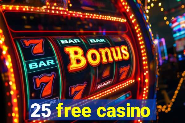 25 free casino