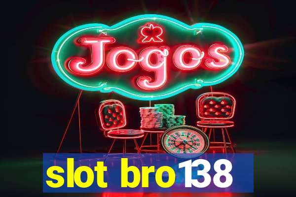 slot bro138