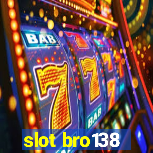 slot bro138